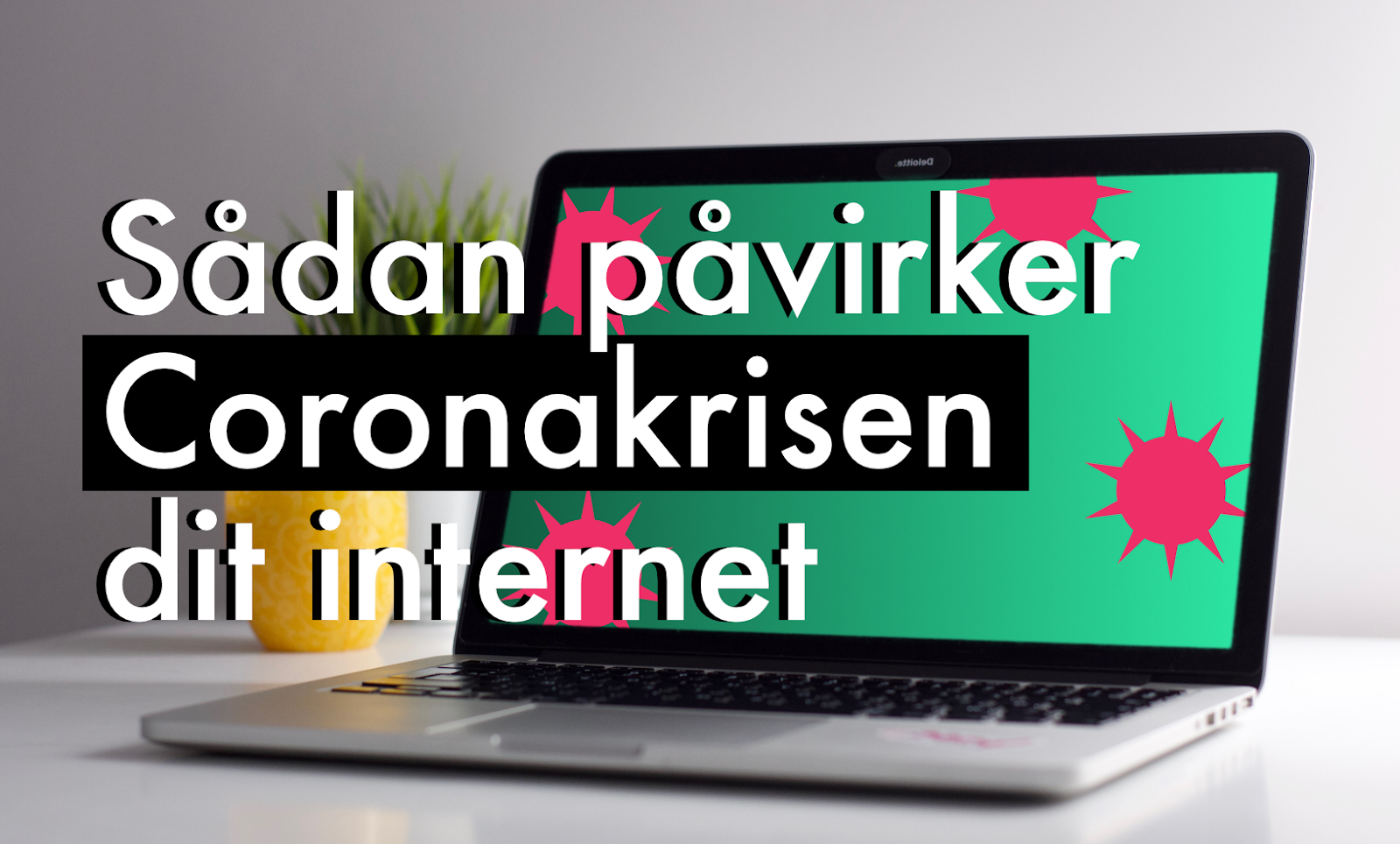 Sådan påvirker corona-krisen dit internet