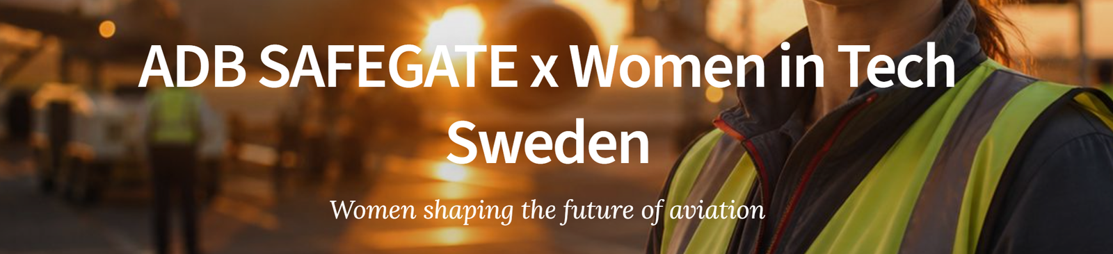 ADB SAFEGATE x Women in Tech Sweden meetup 1 ADB SAFEGATE x Women in Tech Sweden meetup